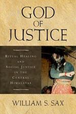 God of Justice: Ritual Healing and Social Justice in the Central Himalayas