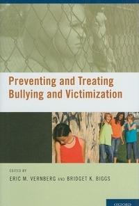 Preventing and Treating Bullying and Victimization - Eric Vernberg,Bridget Biggs - cover