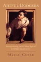 Artful Dodgers: Reconceiving the Golden Age of Children's Literature - Marah Gubar - cover