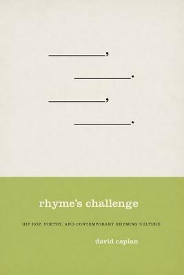 Rhyme's Challenge: Hip Hop, Poetry, and Contemporary Rhyming Culture - David Caplan - cover