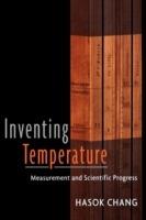 Inventing Temperature: Measurement and Scientific Progress - Hasok Chang - cover