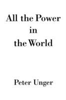 All the Power in the World - Peter Unger - cover