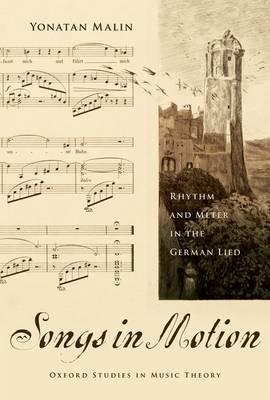 Songs in Motion: Rhythm and Meter in the German Lied - Yonatan Malin - cover