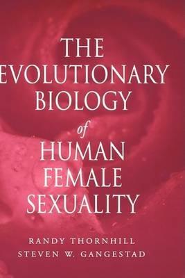 The Evolutionary Biology of Human Female Sexuality - Randy Thornhill,Steven W Gangestad - cover