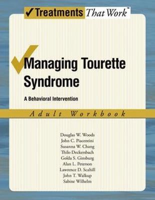 Managing Tourette Syndrome: A Behaviorial Intervention Adult Workbook - Douglas W Woods,John Piacentini,Susanna Chang - cover