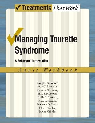 Managing Tourette Syndrome: A Behaviorial Intervention Adult Workbook - Douglas W Woods,John Piacentini,Susanna Chang - cover