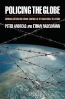 Policing the Globe: Criminalization and Crime Control in International Relations - Peter Andreas,Ethan Nadelmann - cover