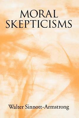 Moral Skepticisms - Walter Sinnott-Armstrong - cover