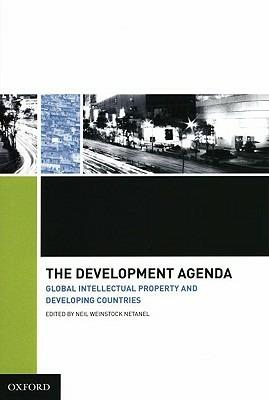 The Development Agenda: Global Intellectual Property and Developing Countries - cover