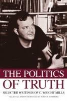 The Politics of Truth: Selected Writings of C. Wright Mills - John Summers - cover
