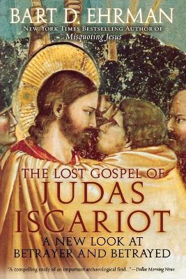 The Lost Gospel of Judas Iscariot: A New Look at Betrayer and Betrayed - Bart D Ehrman - cover
