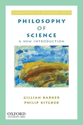 Philosophy of Science: A New Introduction - Gillian Barker,Philip Kitcher - cover