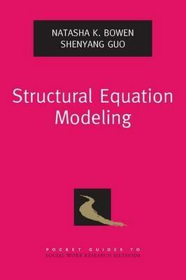 Structural Equation Modeling - Natasha K. Bowen,Shenyang Guo - cover