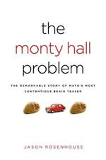 The Monty Hall Problem: The Remarkable Story of Math's Most Contentious Brain Teaser
