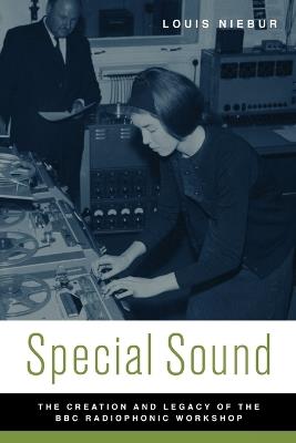 Special Sound: The Creation and Legacy of the BBC Radiophonic Workshop - Louis Niebur - cover
