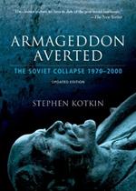 Armageddon Averted: The Soviet Collapse, 1970-2000