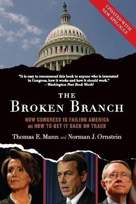 The Broken Branch: How Congress Is Failing America and How to Get It Back on Track - Thomas E. Mann,Norman J. Ornstein - cover