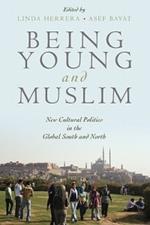 Being Young and Muslim: New Cultural Politics in the Global South and North