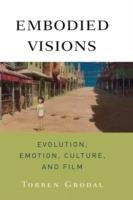 Embodied Visions: Evolution, Emotion, Culture, and Film - Torben Grodal - cover