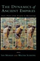 The Dynamics of Ancient Empires: State Power from Assyria to Byzantium - cover