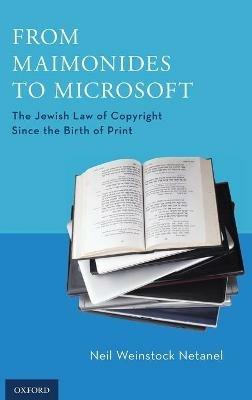 From Maimonides to Microsoft: The Jewish Law of Copyright Since the Birth of Print - Neil Weinstock Netanel,David Nimmer - cover