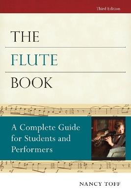 The Flute Book: A Complete Guide for Students and Performers - Nancy Toff - cover