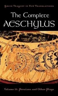 The Complete Aeschylus: Volume II: Persians and Other Plays - Peter Burian,Alan Shapiro - cover