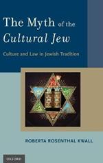 The Myth of the Cultural Jew: Culture and Law in Jewish Tradition