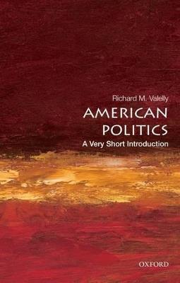 American Politics: A Very Short Introduction - Richard M. Valelly - cover