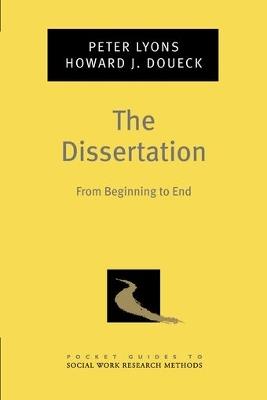 The Dissertation: From Beginning to End - Peter Lyons,Howard J. Doueck - cover