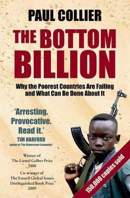 The Bottom Billion: Why the Poorest Countries are Failing and What Can Be Done About It - Paul Collier - cover