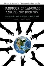 Handbook of Language and Ethnic Identity: Disciplinary and Regional Perspectives (Volume I)