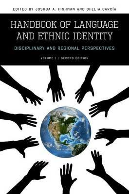 Handbook of Language and Ethnic Identity: Disciplinary and Regional Perspectives (Volume I) - cover