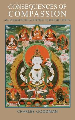 Consequences of Compassion: An Interpretation and Defense of Buddhist Ethics - Charles Goodman - cover