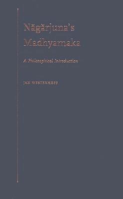 Nagarjuna's Madhyamaka: A Philosophical Introduction - Jan Westerhoff - cover