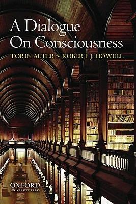 A Dialogue on Consciousness - Torin Alter,Robert J. Howell - cover