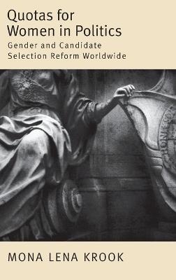 Quotas for Women in Politics: Gender and Candidate Selection Reform Worldwide - Mona Lena Krook - cover