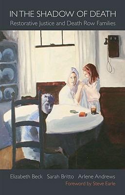 In the Shadow of Death: Restorative Justice and Death Row Families - Elizabeth Beck,Sarah Britto,Arlene Andrews - cover