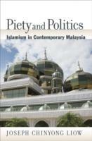 Piety and Politics: Islamism in Contemporary Malaysia - Joseph Chiyong Liow - cover