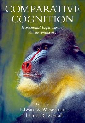 Comparative Cognition: Experimental Explorations of Animal Intelligence - cover
