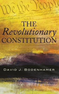 The Revolutionary Constitution - David J. Bodenhamer - cover