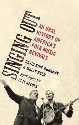Singing Out: An Oral History of America's Folk Music Revivals - David King Dunaway,Molly Beer - cover