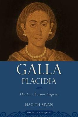 Galla Placidia: The Last Roman Empress - Hagith Sivan - cover