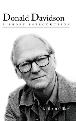 Donald Davidson: A Short Introduction - Kathrin Gl¨ uer - cover