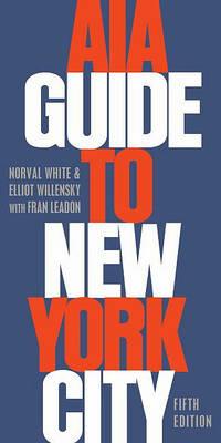 AIA Guide to New York City - Norval White,Elliot Willensky,Fran Leadon - cover