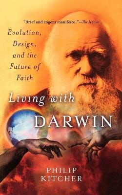 Living with Darwin: Evolution, Design, and the Future of Faith - Philip Kitcher - cover