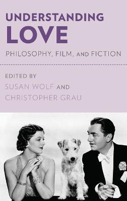 Understanding Love: Philosophy, Film, and Fiction - cover