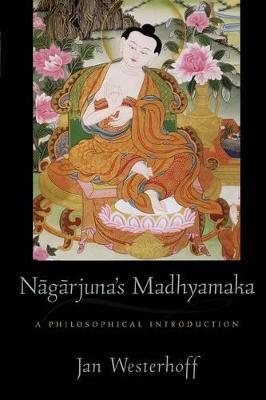 Nagarjuna's Madhyamaka: A Philosophical Introduction - Jan Westerhoff - cover