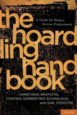 The Hoarding Handbook: A Guide for Human Service Professionals - Christiana Bratiotis,Cristina Sorrentino Schmalisch,Gail Steketee - cover