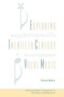 Exploring Twentieth Century Vocal Music: A Practical Guide to Innovations in Performance and Repertoire - Sharon Mabry - cover